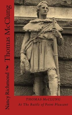 Thomas McClung At The Battle Of Point Pleasant by Richmond, Nancy