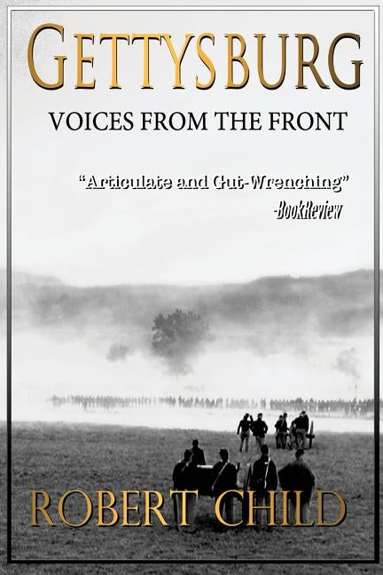Gettysburg Voices from the Front by Child, Robert