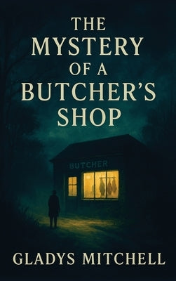 The Mystery of a Butcher's Shop by Mitchell, Gladys