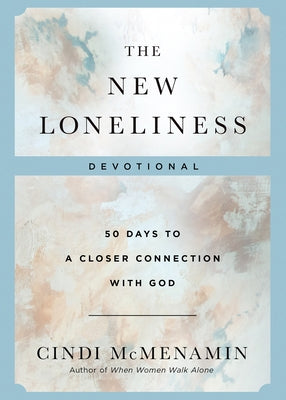 The New Loneliness Devotional: 50 Days to a Closer Connection with God by McMenamin, Cindi