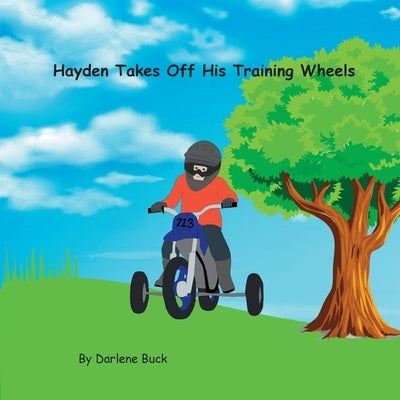 Hayden Takes Off His Training Wheels by Buck, Darlene