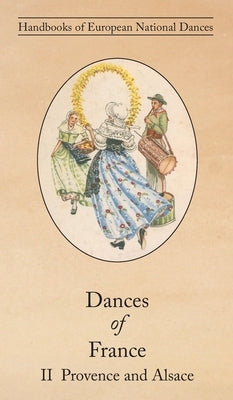 Dances of France II - Provence and Alsace by Tennevin, Nicolette