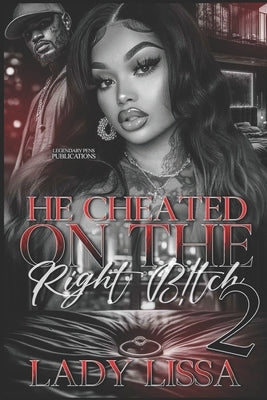 He Cheated on the Right B!tch 2 by Lissa, Lady