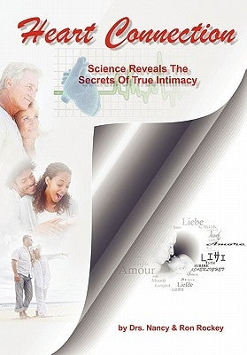 Heart Connection: Science Reveals the Secrets of True Intimacy by Rockey, Drs Nancy and Ron