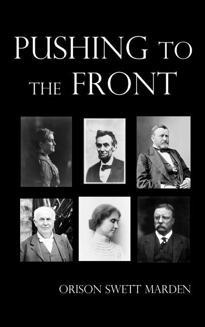 Pushing to the Front, Fully Illustrated by Marden, Orison Swett