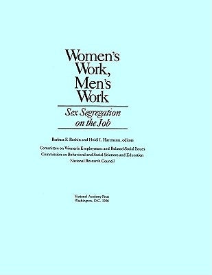 Women's Work, Men's Work: Sex Segregation on the Job by National Research Council