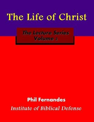 The Life of Christ by Fernandes, Phil