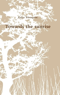 Towards the sunrise by Törnqvist, Erica