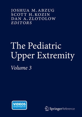 The Pediatric Upper Extremity by Abzug, Joshua M.