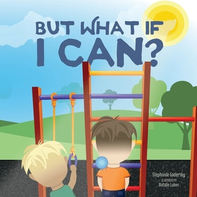 But What If I Can? by Godersky, Stephanie