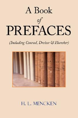A Book of Prefaces (Including Conrad, Dreiser & Huneker) by Mencken, H. L.
