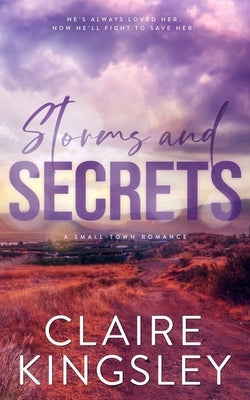 Storms and Secrets: A Small-Town Romance by Kingsley, Claire