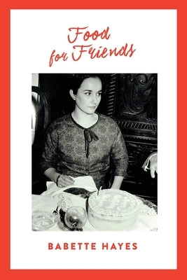 Food for Friends by Hayes, Babette