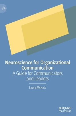 Neuroscience for Organizational Communication: A Guide for Communicators and Leaders by McHale, Laura
