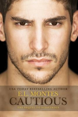 Cautious (Sequel to Disastrous): Disastrous No. 2 by Montes, E. L.