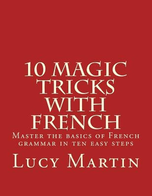 10 Magic Tricks with French by Martin, Lucy