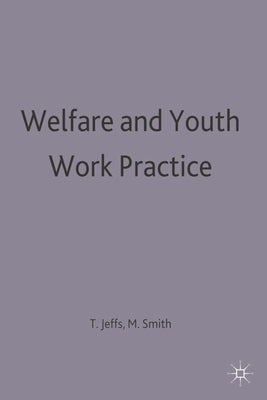 Welfare and Youth Work Practice by Jeffs, Tony