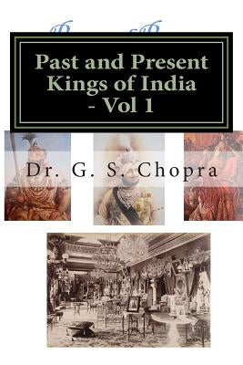 Past and Present Kings of India - BW: Indian Royalty living today... by Chopra, G. S.