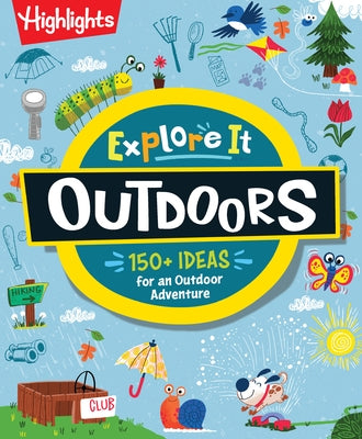 Explore It! Outdoors by Highlights