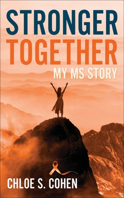 Stronger Together: My MS Story by Cohen, Chloe S.