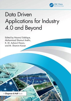Data Driven Applications for Industry 4.0 and Beyond by Siddique, Nazmul