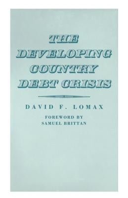 The Developing Country Debt Crisis by Lomax, David F.