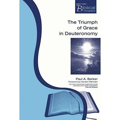 The Triumph and Grace in Deuteronomy by Barker, Paul