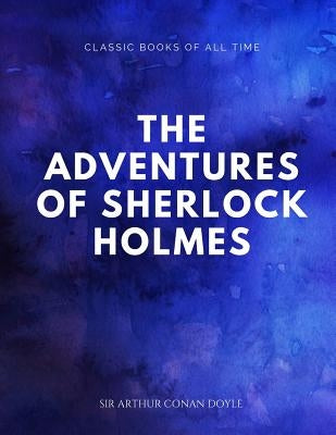 The Adventures of Sherlock Holmes by Doyle, Sir Arthur Conan