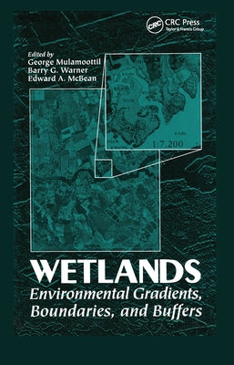 Wetlands: Environmental Gradients, Boundaries, and Buffers by Mulamoottil, George