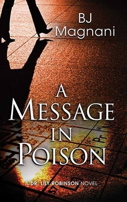 A Message in Poison: A Dr. Lily Robinson Novel by Magnani, Bj