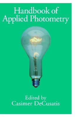 Handbook of Applied Photometry by Decusatis, Casimer