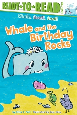 Whale and the Birthday Rocks: Ready-To-Read Level 2 by Perl, Erica S.