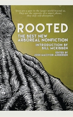 Rooted: : The Best New Arboreal Nonfiction by Macivor-Andersen, Josh