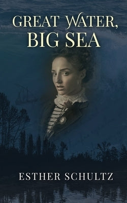 Great Water, Big Sea by Schultz, Esther