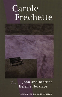 Carole Frachette: Two Plays by Fréchette, Carole