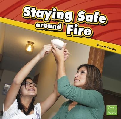Staying Safe Around Fire by Raatma, Lucia