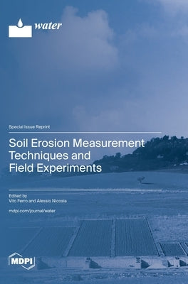 Soil Erosion Measurement Techniques and Field Experiments by Ferro, Vito