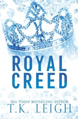 Royal Creed by Leigh, T. K.
