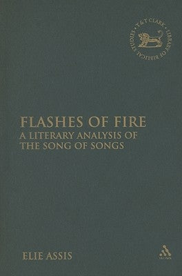 Flashes of Fire: A Literary Analysis of the Song of Songs by Assis, Elie