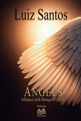 Angels - Alliance with Beings of Light by Santos, Luiz