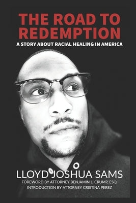 The Road to Redemption: A Story About Racial Healing in America by Crump Esq, Benjamin L.