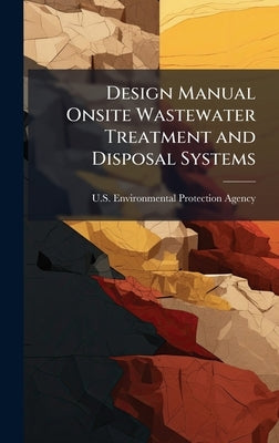 Design Manual Onsite Wastewater Treatment and Disposal Systems by U S Environmental Protection Agency