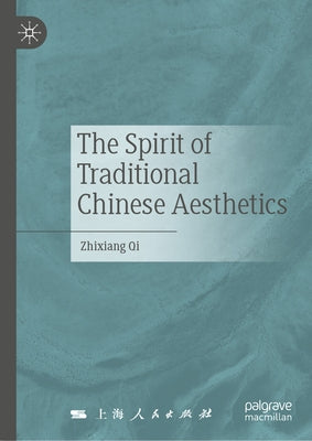The Spirit of Traditional Chinese Aesthetics by Qi, Zhixiang