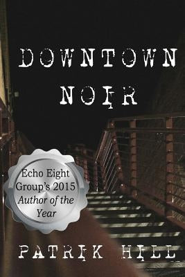 Downtown Noir by Hill, Patrik