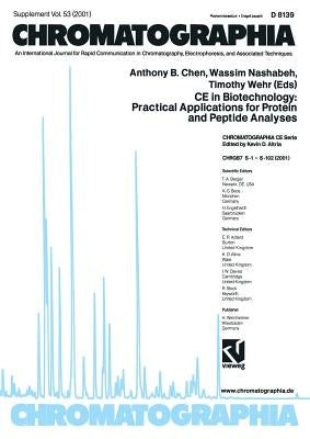 CE in Biotechnology: Practical Applications for Protein and Peptide Analyses by Chen, Anthony B.