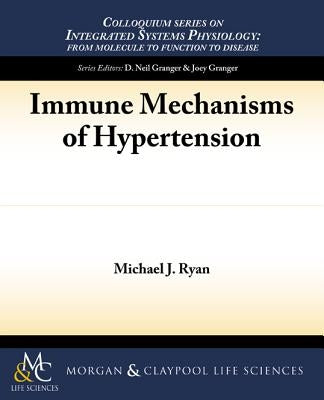 Immune Mechanisms of Hypertension by Ryan, Michael J.
