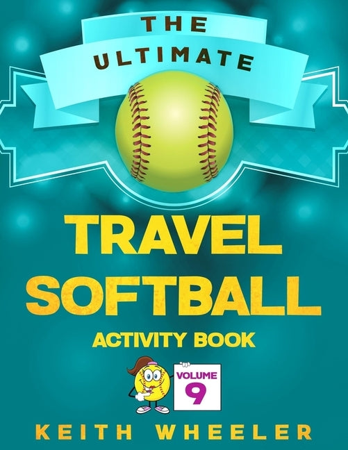 Travel Softball Activity Book: Road Trip Activities and Travel Games For Kids & Teens On The Go by Wheeler, Keith