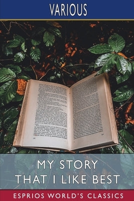 My Story That I Like Best (Esprios Classics) by Various