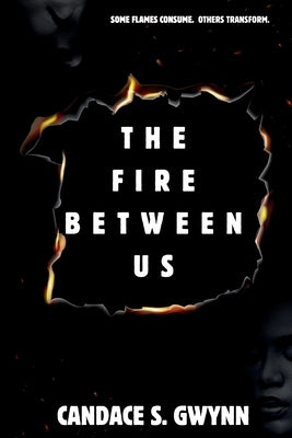 The Fire Between Us by Sharpe Gwynn, Candace Mia