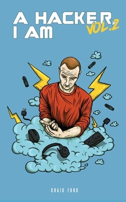 A Hacker I Am Vol 2 by Ford, Craig